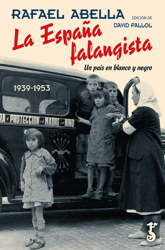 La España Falangista: Un País En Blanco Y Negro (historia)