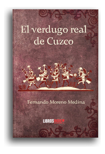 Verdugo Real De Cuzco,el - Moreno Medina,fernando