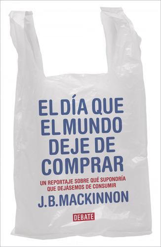 Libro El Día Que El Mundo Deje De Comprar De Mackinnon James