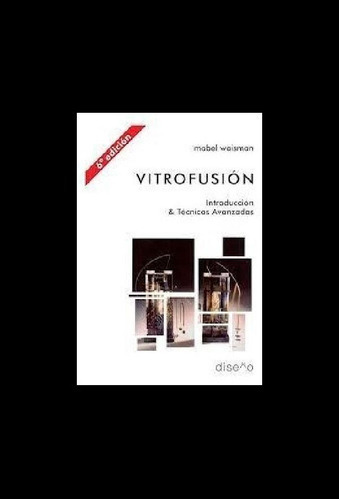 Libro - Vitrofusión. Introducción Y Tecnicas Avanzadas: Int