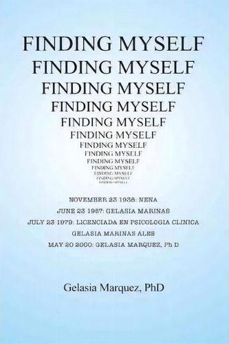 Finding Myself, De Gelasia Marquez Phd. Editorial Trafford Publishing, Tapa Blanda En Inglés