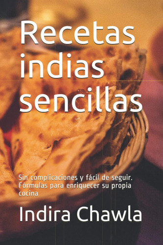 Libro: Recetas Indias Sencillas: Sin Complicaciones Y Fácil 