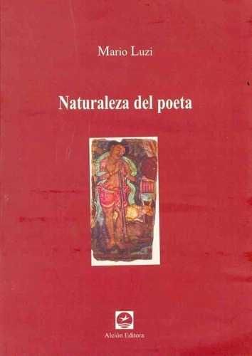 Naturaleza Del Poeta - Luzi, Mario, de LUZI, MARIO. Editorial Alción Editora en español