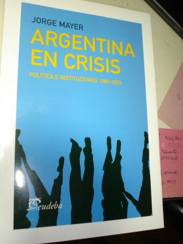Argentina En Crisis 1983-2003    J Mayer   (akko)