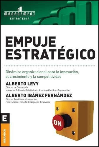 Empuje Estrategico - Alberto Ibañez Fernandez / Albe, De Alberto Ibañez Fernandez / Alberto Levy. Editorial Granica En Español