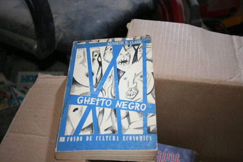 Ghetto Negro , Kenneth B. Clark  , Año 1968 , 251 Paginas