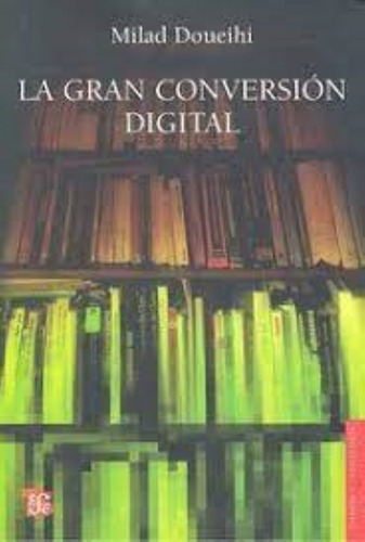 La Gran Conversion Digital - Doueihi M (libro) - Nuevo