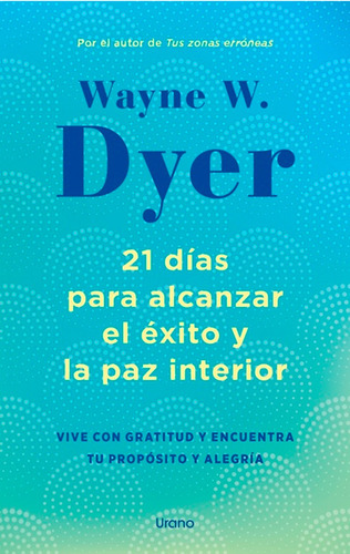 21 Días Para Alcanzar El Éxito Y La Paz Interior -wayne Dyer