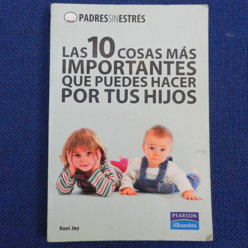 Las 10 Cosas Mas Importantes Que Puedes Hacer Por Tus Hijos,