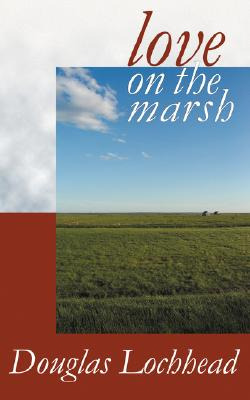 Libro Love On The Marsh - Lochhead, Douglas