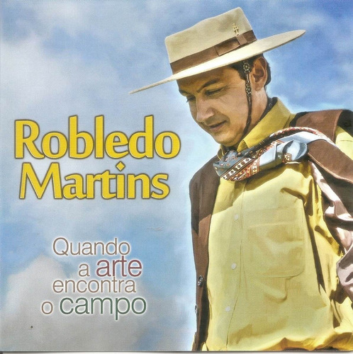 Cd - Robledo Martins - Quando A Arte Encontra O Campo