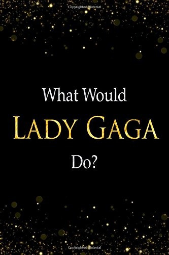 What Would Lady Gaga Dor Lady Gaga Designer Notebook