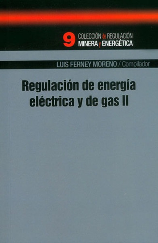 Regulación De Energía Eléctrica Y De Gas Ii, De Luis Ferney Moreno (compilador). Editorial U. Externado De Colombia, Tapa Blanda, Edición 2014 En Español