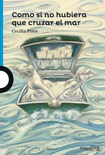 Como Si No Hubiera Que Cruzar El Mar - Pisos - Loqueleo - #d