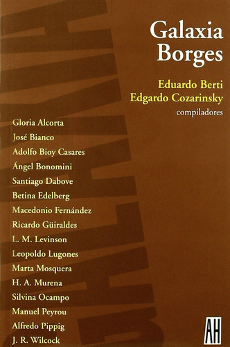 Galaxia Borges, Antología / Berti Cozarinsky, Ed. Ah