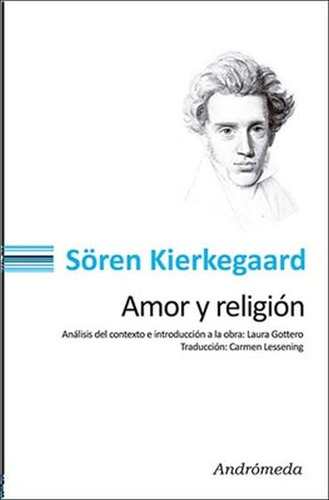 EL AMOR Y LA RELIGION, de Soren Kierkegaard. Editorial Andrómeda en español, 2007