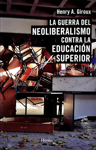 La Guerra Del Neoliberalismo Contra La Educación Superior