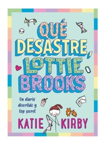 Que Desastre, Lottie Brooks - Katie Kirby