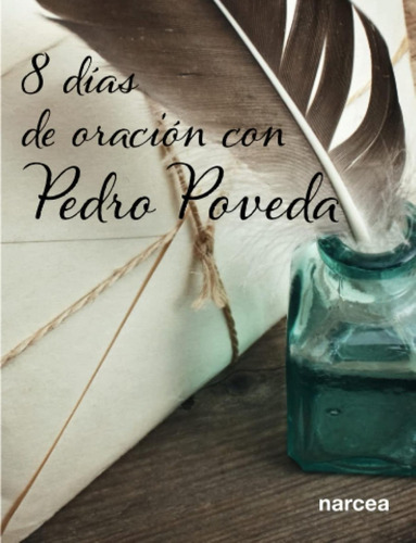 Libro: Ocho Días De Oración Con Pedro Poveda. Poveda, Pedro.