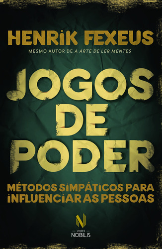 Jogos de poder: Métodos simpáticos para influenciar as pessoas, de Fexeus, Henrik. Editora Vozes Ltda., capa mole em português, 2016