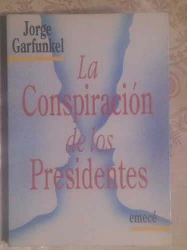 La Conspiracion De Los Presidentes-j. Garfunkel - Emecé-1961