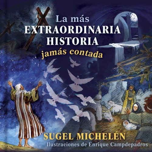 La Mas Extraordinaria Historia Jamas Contada Sugel Michjbn