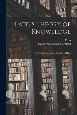 Libro Plato's Theory Of Knowledge; The Theaetetus And The...