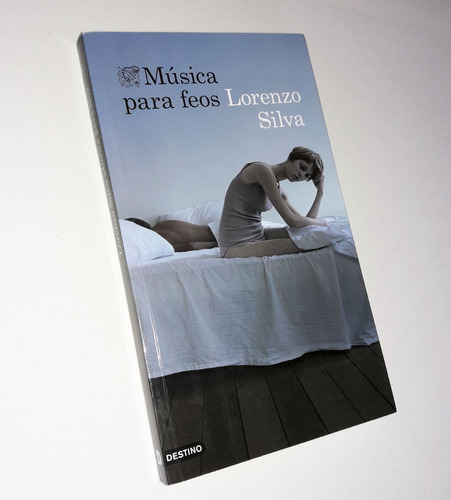 Musica Para Feos - Lorenzo Silva / Ed. Destino