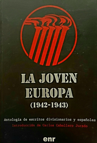 La Joven Europa (1942-1943) Antología De Escritos Divisionar