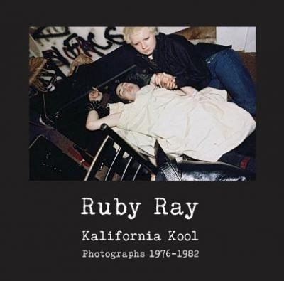 Libro Ruby Ray: Kalifornia Kool : Photographs 1976-1982