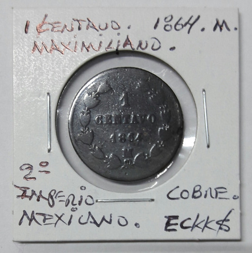 Moneda Colección, 2o. Imperio Mexicano. 1 Centavo 1864.m. (Usado)