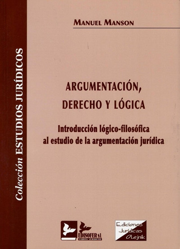 Argumentacion Derecho Y Logica Introduccion Logico-filosof