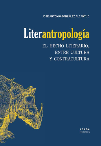 Literantropologia, De Gonzalez Alcantud, Jose Antonio. Editorial Abada Editores, Tapa Blanda En Español