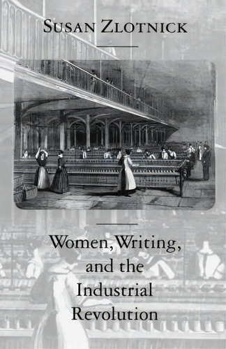 Women, Writing, And The Industrial Revolution, De Susan Zlotnick. Editorial Johns Hopkins University Press, Tapa Blanda En Inglés