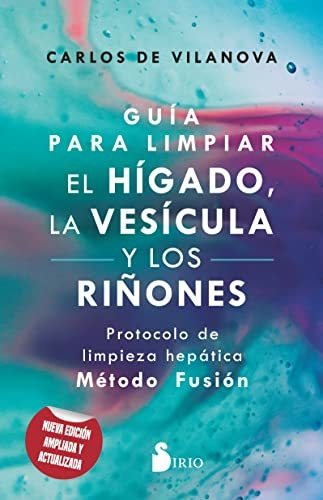 Guia Para Limpiar El Higado La Vesicula Y Los Rinones - De V