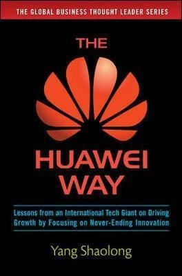 The Huawei Way: Lessons From An International Tech Giant ...