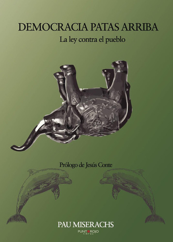 Democracia Patas Arriba, de Miserachs Sala , Pau.., vol. 1. Editorial Punto Rojo Libros S.L., tapa pasta blanda, edición 1 en español, 2013