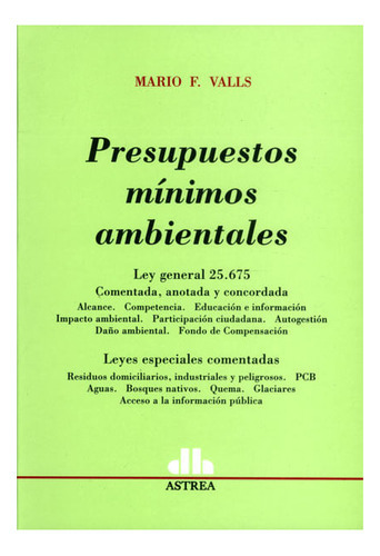 Presupuestos Mínimos Ambientales. Ley General 25.675, De Mario F. Valls. Editorial Intermilenio, Tapa Blanda, Edición 2012 En Español