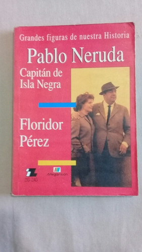 Pablo Neruda Capitan De Isla Negra - Floridor Perez