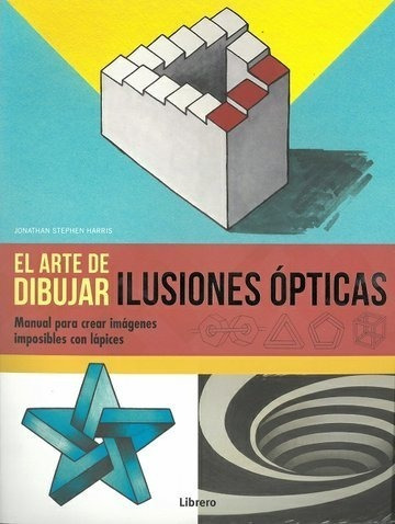 El Arte De Dibujar Ilusiones Opticas - Jonathan Harris - Es