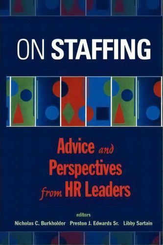On Staffing : Advice And Perspectives From Hr Leaders, De Nicholas C. Burkholder. Editorial John Wiley & Sons Inc En Inglés