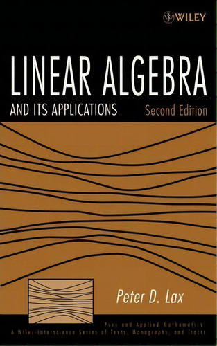 Linear Algebra And Its Applications, De Peter D. Lax. Editorial John Wiley & Sons Inc, Tapa Dura En Inglés