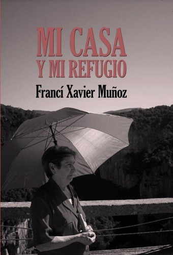 Mi Casa Y Mi Refugio. Poemas Escogidos, De Muñoz Sánchez, Francí Xavier. Editorial Bubok Publishing, Tapa Blanda En Español