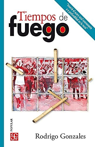 Tiempos De Fuego, De Rodrigo Gonzales. Editorial Fondo De Cultura Económica, Tapa Blanda, Edición 2021 En Español