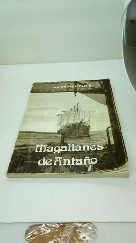 Magallanes De Antaño. Martinic Beros, Mateo.