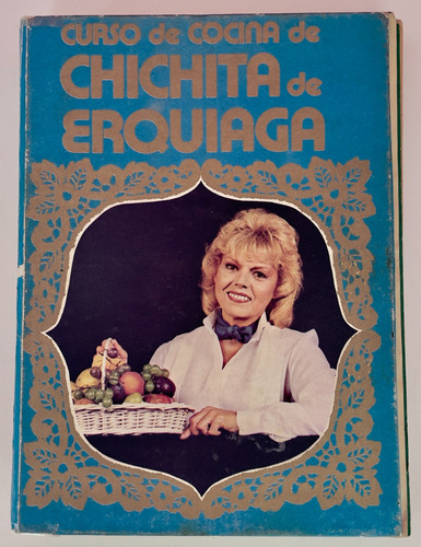 Curso De Cocina De Chichita De Erquiaga Tomo 2