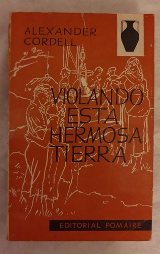 Alexander Cordell - Violando Esta Hermosa Tierra 