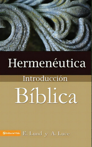 Hermenêutica: Introducción bíblica, de Lund, E.. Editorial Vida, tapa blanda en español, 1964