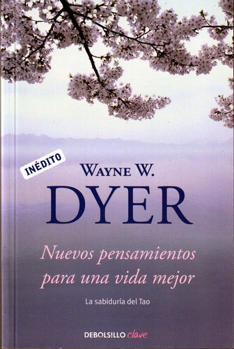 Nuevos Pensamientos Para Una Vida Mejor. Wayne W. Dyer. 