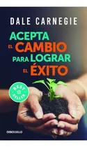 Comprar Acepta El Cambio Para Lograr El Éxito\u002F Dale Garnegie